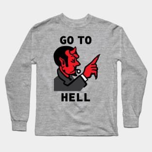 go to hell Long Sleeve T-Shirt